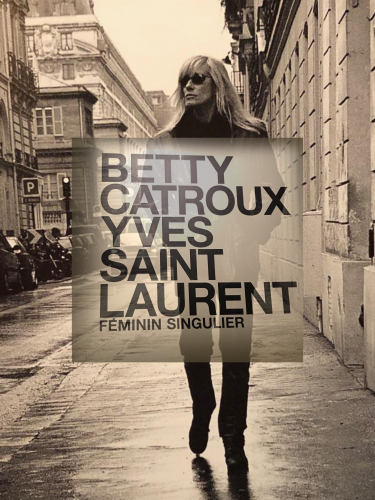 Musée YSL: Betty Catroux. Feminine Singular.